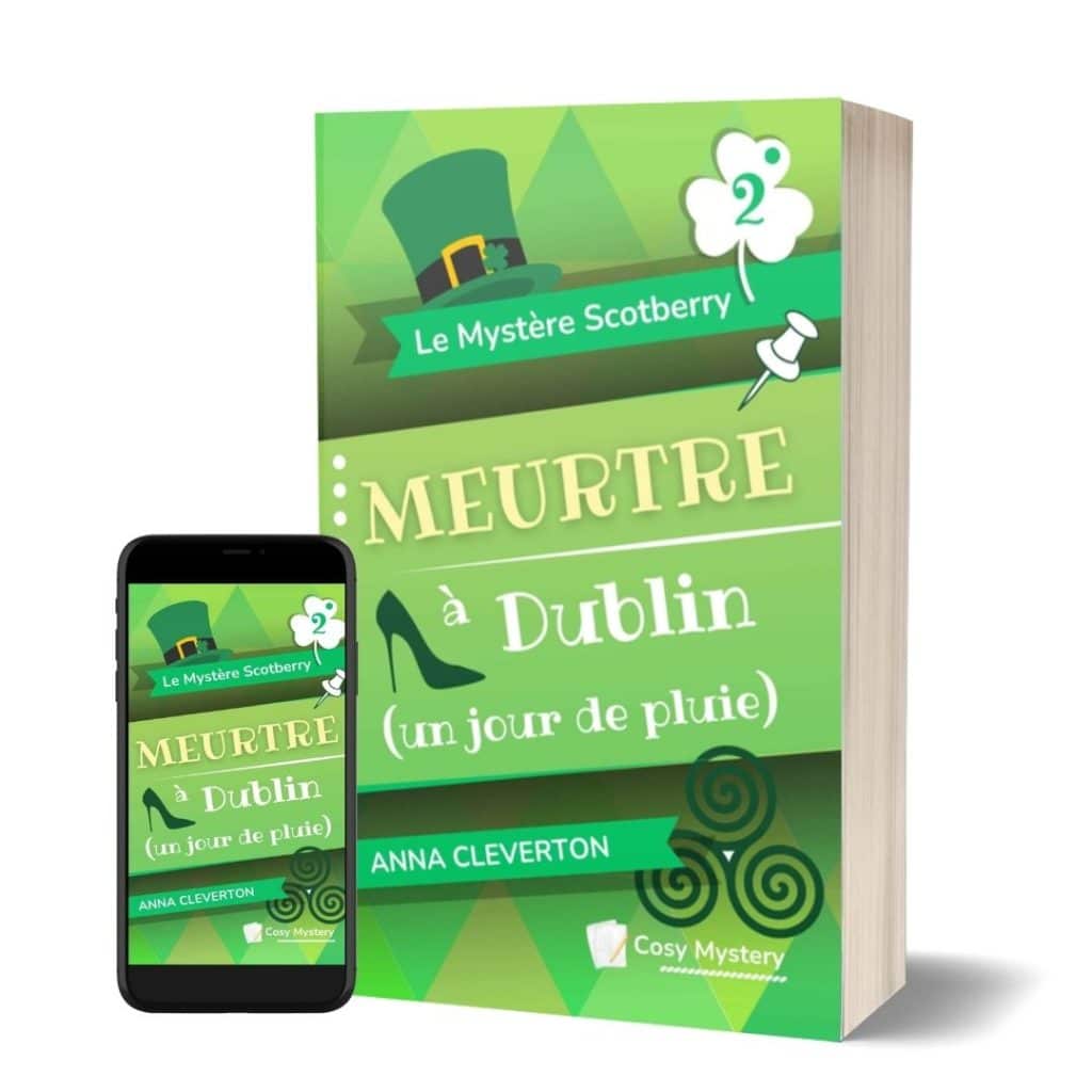 Anna Cleverton - Meurtre à Dublin (un jour de pluie) : Le Mystère Scotberry (tome 2)