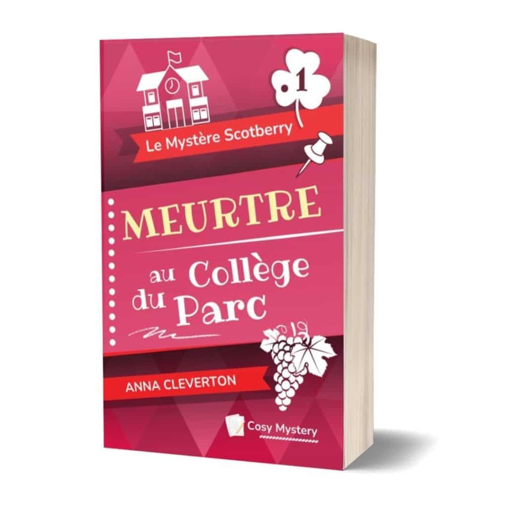 Meurtre au Collège du Parc - Le Mystère Scotberry, tome 1 - Anna Cleverton - Livre broché